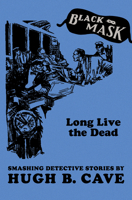 Long Live the Dead : Tales from Black Mask 1885941498 Book Cover