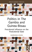 Politics in the Gambia and Guinea Bissau: Pre-Colonial Influence on the Postcolonial State 0367690055 Book Cover