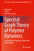 Spectral Graph Theory of Polymer Dynamics: From Molecular Topology to Relaxation and Rheology (Lecture Notes in Applied and Computational Mechanics, 107) 9819268265 Book Cover