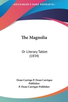 The Magnolia: Or Literary Tablet 1120900891 Book Cover