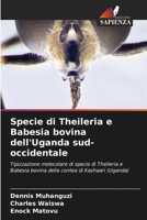 Specie di Theileria e Babesia bovina dell'Uganda sud-occidentale: Tipizzazione molecolare di specie di Theileria e Babesia bovina della contea di Kashaari (Uganda) (Italian Edition) 6204827030 Book Cover