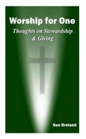 Worship For One: Thoughts on Stewardship and Giving 1497397626 Book Cover