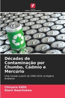 Décadas de Contaminação por Chumbo, Cádmio e Mercúrio: Uma revisão a partir de 1996-2016 na Nigéria Ambiente (Portuguese Edition) 6205245825 Book Cover
