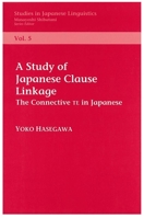 A Study of Clause Linkage: The Connective Te in Japanese 1575860260 Book Cover