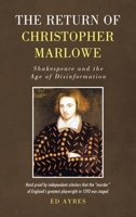 The Return of Christopher Marlowe: Shakespeare and the Age of Disinformation 1663280711 Book Cover