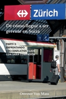De cómo llegué a ser gerente en Suiza - Parte 3: Enfrentando los conflictos clave con sabia compasión (Spanish Edition) 9564255600 Book Cover