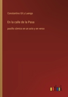 En la calle de la Pasa: pasillo cómico en un acto y en verso (Spanish Edition) 3368056778 Book Cover