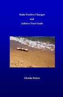 Make Positive Changes and Achieve Your Goals 1502827298 Book Cover