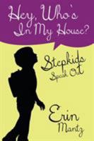 Hey, Who's in My House? Stepkids Speak Out 1628652365 Book Cover