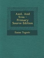 Axel, and Svea - Primary Source Edition 1020195304 Book Cover