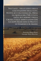 Trattato ... delle lodi e della coltivazione degli ulivi. Nuova accuratissima ed., presa da quella del 1720, citata dagli Accademici della Crusea. ... e di Domenico M. Manni (Italian Edition) 1023980851 Book Cover