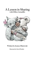 A Lesson in Sharing with Dillion Armadillo B0BQPYT2PB Book Cover