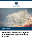 Die Geschlechterfrage in La bâtarde von Violette LEDUC (German Edition) 6203562335 Book Cover