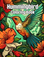 Hummingbird Coloring Book: Beautiful Bird Coloring Flowers for Colorful Pattern Designs Stress Relief and Relaxation B0CTGFKFGL Book Cover