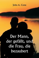 Der Mann, der gefällt, und die Frau, die bezaubert (German Edition) 9359253073 Book Cover