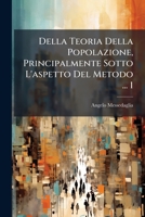Della Teoria Della Popolazione V1, Malthus: Principalmente Sotto L'Aspetto Del Metodo (1858) 1294030728 Book Cover