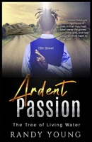 Ardent Passion : Tree of Living Water 1733004165 Book Cover