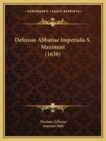Defensio Abbatiae Imperialis S. Maximini (1638) 1165933586 Book Cover