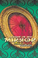 Look in My Mirror 1504364635 Book Cover
