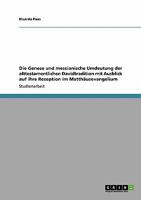 Die Genese und messianische Umdeutung der alttestamentlichen Davidtradition mit Ausblick auf ihre Rezeption im Matthäusevangelium 364012734X Book Cover