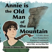 Annie Is the Old Man of the Mountain: A Fable about New Hampshire's Famous Landmark 1959341022 Book Cover