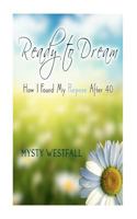 Ready to Dream: How I Found My Purpose After 40 1469976676 Book Cover