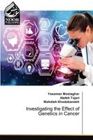 Investigating the Effect of Genetics in Cancer 6204719602 Book Cover