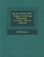 Krakes Maal: Eller, Regner Lodbrogs Dødssang 1016412215 Book Cover