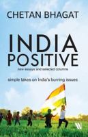 India Positive: New Essays and Selected Columns 1542044162 Book Cover