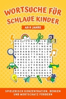 Wortsuchrätsel-Spiele für Kinder ab 8 Jahren: Fördert Konzentration und Denkvermögen – ideale Geschenkidee für Jungen und Mädchen zum 8. Geburtstag oder zu Weihnachten (German Edition) B0FNL4ZCJK Book Cover