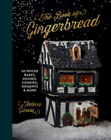 The Gingerbread Book: 50 Spiced Bakes, Houses, Cookies, Desserts and More 183783041X Book Cover