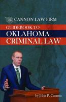 Cannon Law Firm - Guidebook To Oklahoma Criminal Law 1095702122 Book Cover
