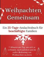 Weihnachten Gemeinsam: Ein 25-Tage-Andachtsbuch für beschäftigte Familien: 5 Minuten am Tag, um sich zu verbinden, nachzudenken und die wahre ... zu feiern (Weihnachtsandachtsbücher) B0G2GX7VSL Book Cover