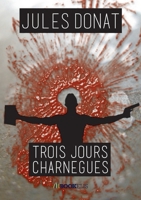 Trois jours charnègues: Les enquêtes de Jes Cortes (French Edition) B077Y66DKJ Book Cover