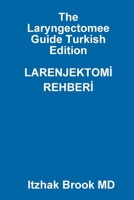 The Laryngectomee Guide Turkish Edition LARENJEKTOM&#304; REHBER&#304; 1794771514 Book Cover