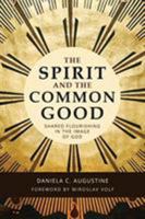 The Spirit and the Common Good: Shared Flourishing in the Image of God 0802843859 Book Cover