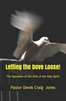 Letting the Dove Loose!: The Gifts of the Holy Spirit B085RRGKLB Book Cover
