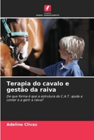 Terapia do cavalo e gestão da raiva: De que forma é que a estrutura do C.A.T. ajuda a conter e a gerir a raiva? 6205891441 Book Cover