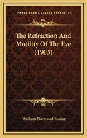 The Refraction And Motility Of The Eye 1166615774 Book Cover