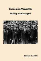 Sacco and Vanzetti: Guilty as Charged 1425120318 Book Cover