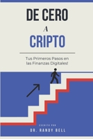 De Cero a Crypto: Tus Primeros Pasos en Finanzas Digitales (Spanish Edition) B0F1TL5VZH Book Cover