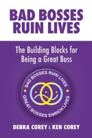 Bad Bosses Ruin Lives: The Building Blocks for Being a Great Boss 1916572669 Book Cover