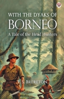 With The Dyaks Of Borneo A Tale of the Head Hunters 937081115X Book Cover