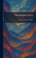 Trodden Gold 1026049881 Book Cover