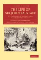 The Life of Sir John Falstaff. Illustrated by G. Cruikshank. With a biography of the knight from authentic sources by Robert B. Brough. 1977840132 Book Cover