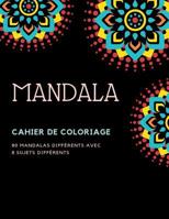 Cahier de Coloriage Mandala: 80 Mandalas Diff�rents Avec 8 Sujets Diff�rents 1099913047 Book Cover