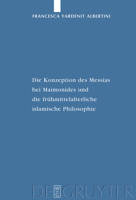 Die Konzeption Des Messias Bei Maimonides Und Die Fr�hmittelalterliche Islamische Philosophie 3110206366 Book Cover
