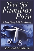 That Old Familiar Pain: A Love Story Told In Memory B0CTW3VBLT Book Cover