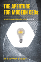 The Aperture of Modern Ceos: Aligning Purpose and Focus 1637422385 Book Cover