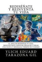 Re-Invencion Personal Y Reingenieria Humana: El Arte de Redisenar Tu Vida, Reinventarte, Innovar, Renacer Y Crear Una Nueva Y Mejorada Version de Ti Mismo 153981016X Book Cover